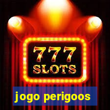 jogo perigoos