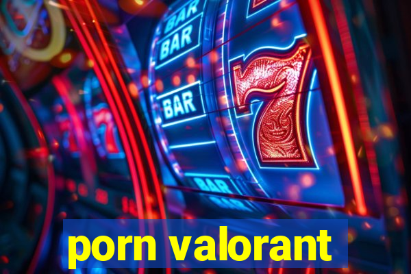porn valorant