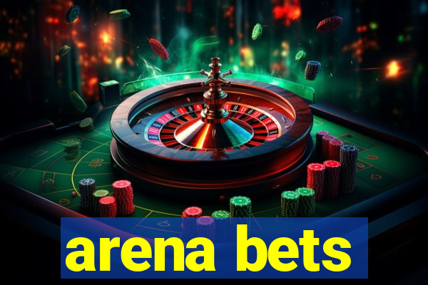 arena bets