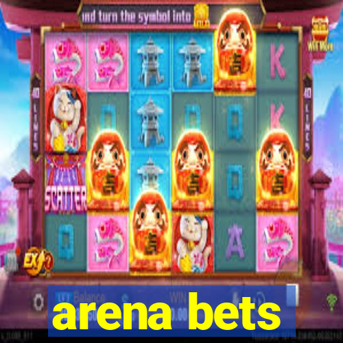 arena bets