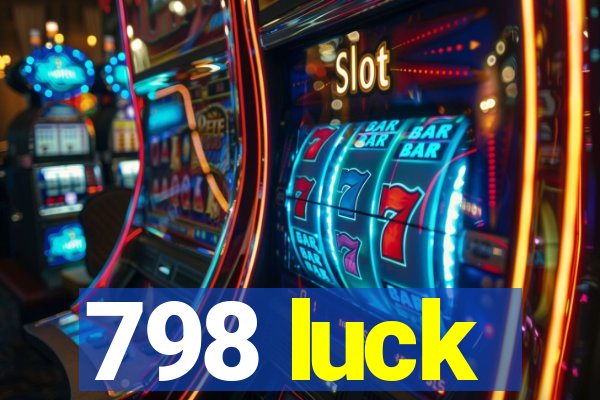 798 luck