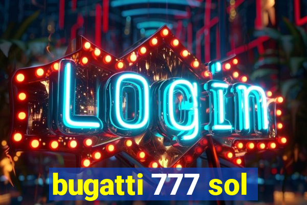 bugatti 777 sol