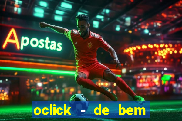 oclick - de bem com a vida resultado do jogo do bicho
