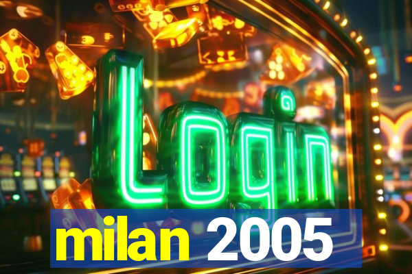 milan 2005