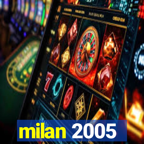 milan 2005