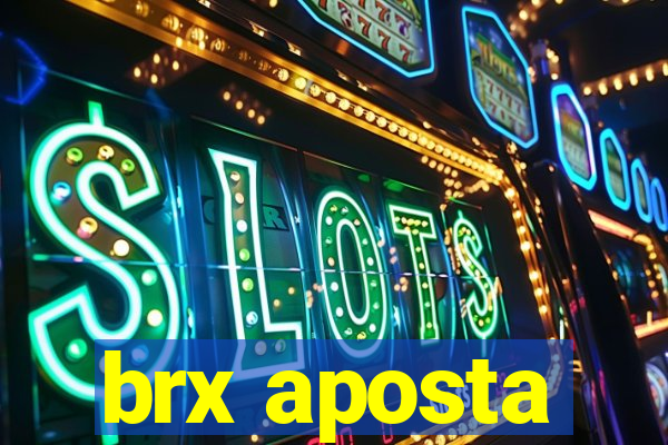 brx aposta
