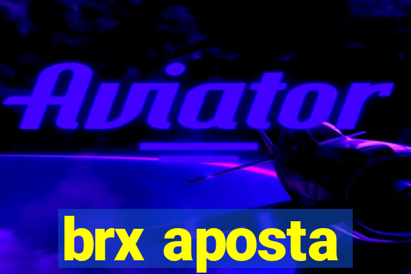 brx aposta