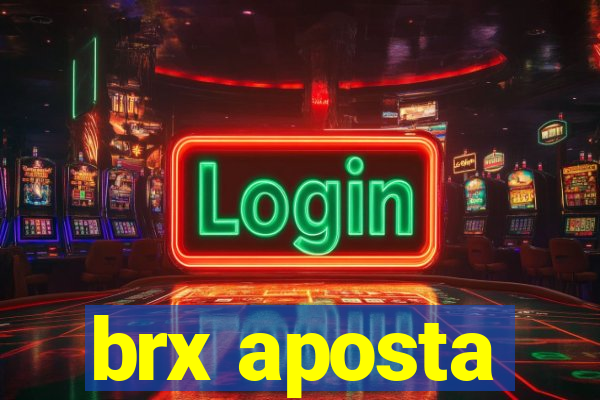 brx aposta
