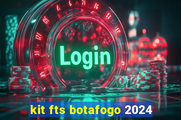 kit fts botafogo 2024