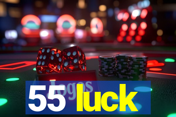 55 luck