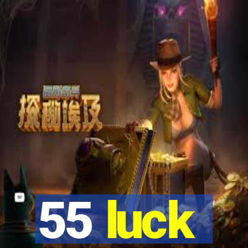 55 luck