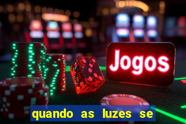 quando as luzes se apagam filme completo dublado topflix