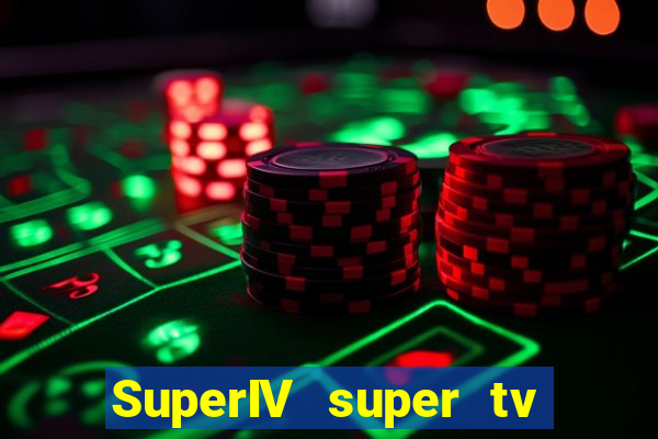 SuperIV super tv ao vivo super super tv
