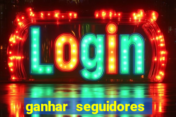 ganhar seguidores brasileiro no instagram