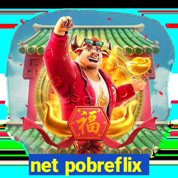 net pobreflix