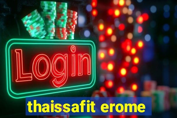 thaissafit erome