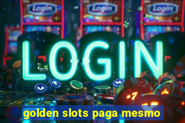 golden slots paga mesmo