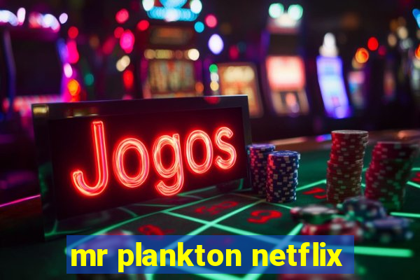 mr plankton netflix