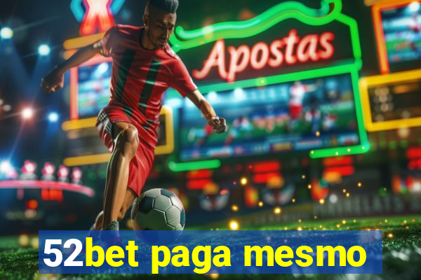 52bet paga mesmo