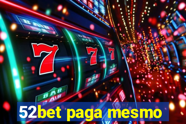 52bet paga mesmo