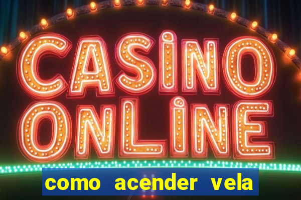 como acender vela no cruzeiro