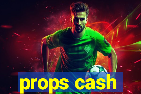props cash