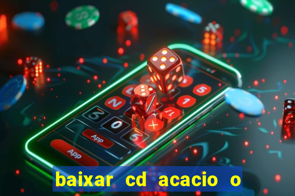 baixar cd acacio o ferinha da bahia vol 1