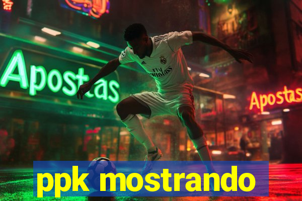 ppk mostrando
