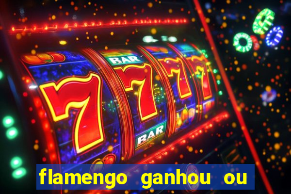 flamengo ganhou ou perdeu hoje