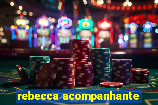 rebecca acompanhante