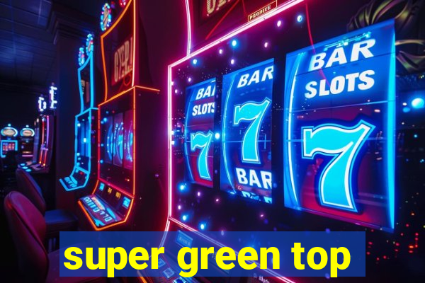 super green top