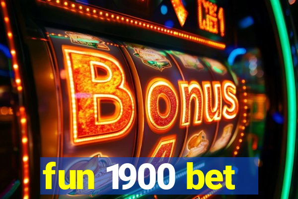 fun 1900 bet