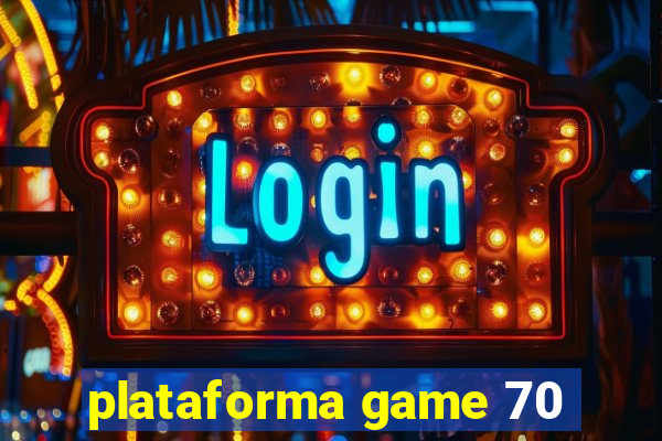 plataforma game 70