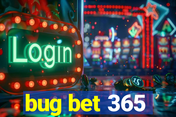 bug bet 365