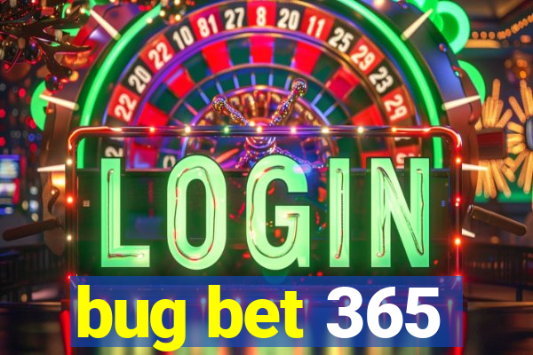 bug bet 365