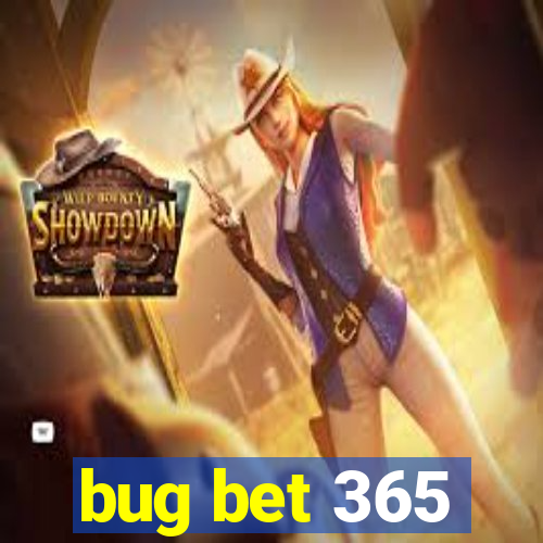 bug bet 365