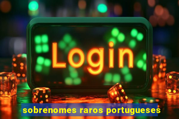 sobrenomes raros portugueses
