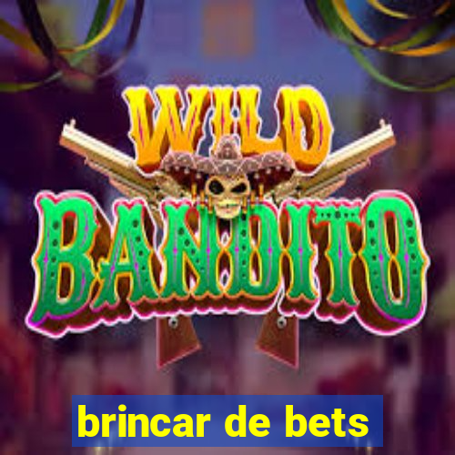 brincar de bets