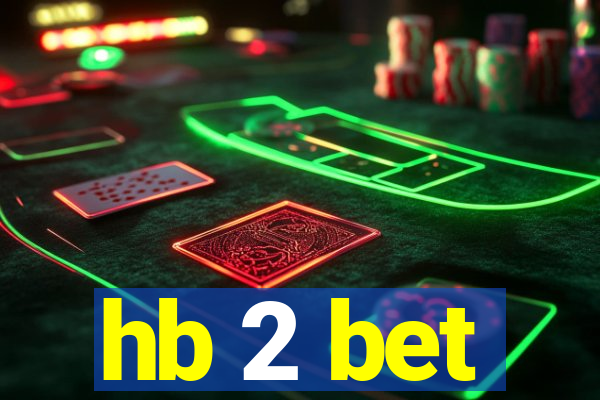 hb 2 bet