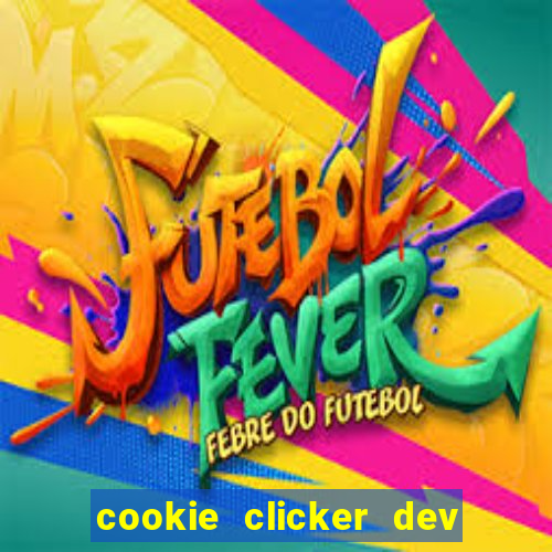 cookie clicker dev tools hack