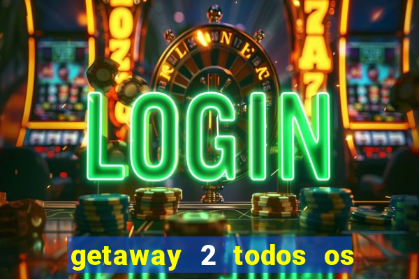 getaway 2 todos os carros 2024