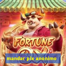 mandar pix anonimo