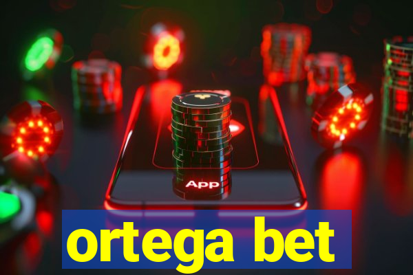 ortega bet