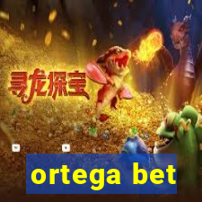 ortega bet