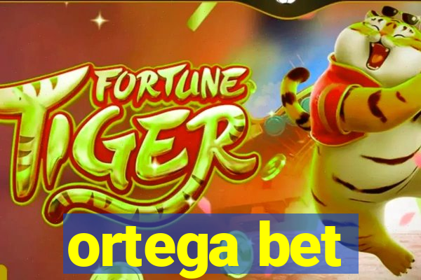 ortega bet