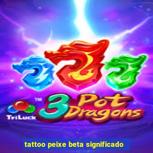 tattoo peixe beta significado