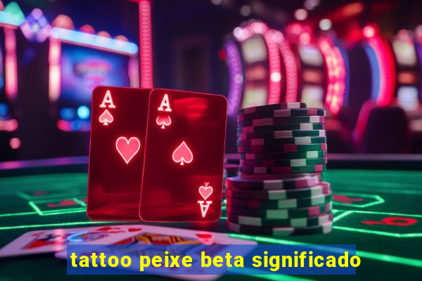 tattoo peixe beta significado