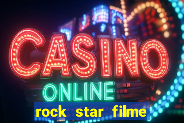 rock star filme completo dublado
