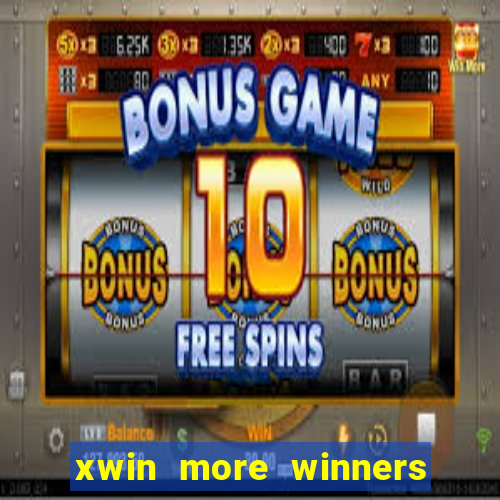 xwin more winners more fun