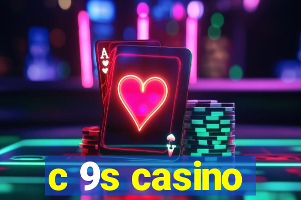 c 9s casino